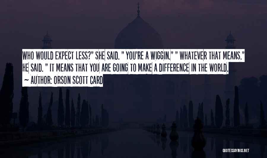 He Said She Said Quotes By Orson Scott Card