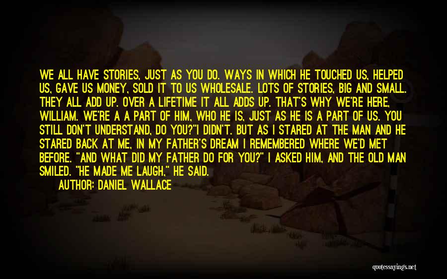 He Said To Me Quotes By Daniel Wallace