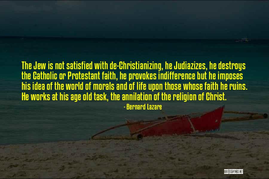 He Satisfied His Life Quotes By Bernard Lazare He Satisfied His Life Quotes By Bernard Lazare