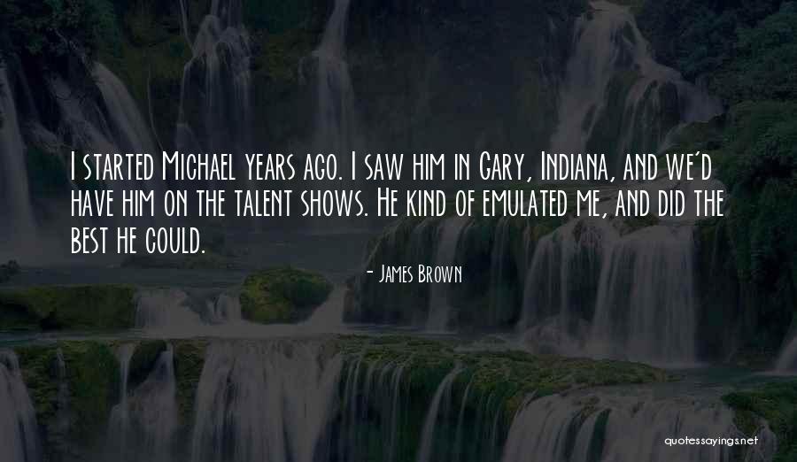 He Saw The Best In Me Quotes By James Brown He Saw The Best In Me Quotes By James Brown