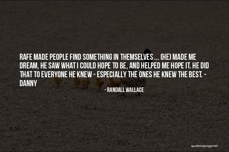 He Saw The Best In Me Quotes By Randall Wallace He Saw The Best In Me Quotes By Randall Wallace