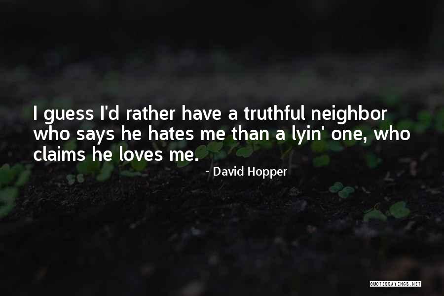 He Says He Loves Me Quotes By David Hopper He Says He Loves Me Quotes By David Hopper