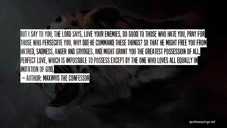 He Says He Loves You Quotes By Maximus The Confessor