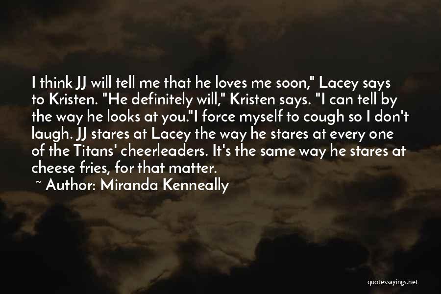 He Says He Loves You Quotes By Miranda Kenneally