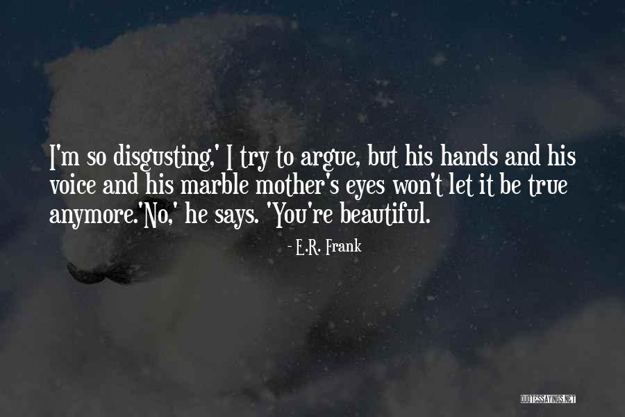 He Says I Am Beautiful Quotes By E.R. Frank