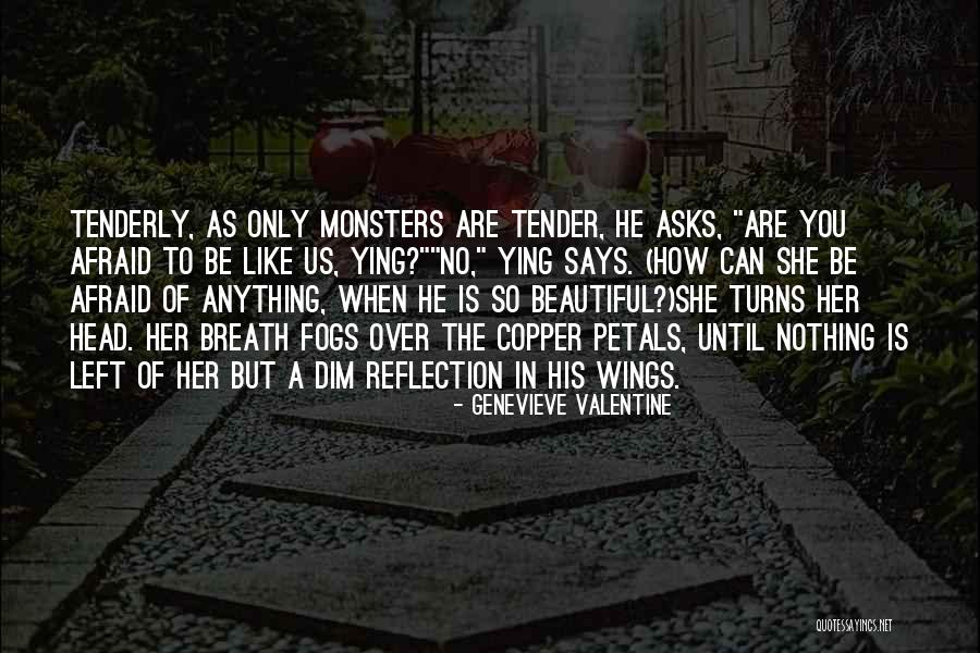 He Says I Am Beautiful Quotes By Genevieve Valentine