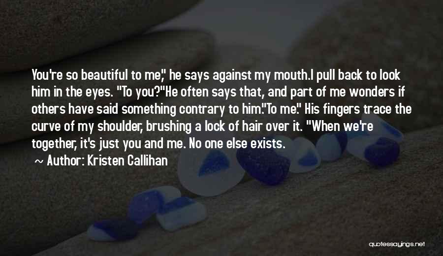 He Says I Am Beautiful Quotes By Kristen Callihan