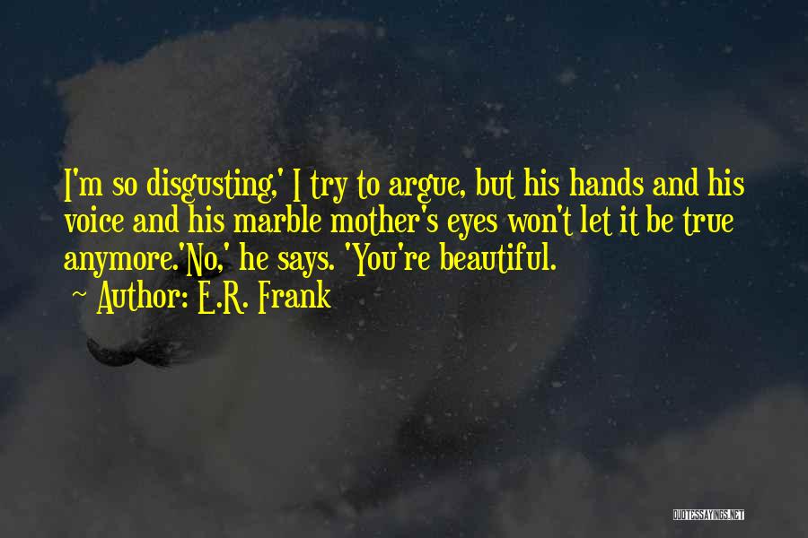 He Says I'm Beautiful Quotes By E.R. Frank