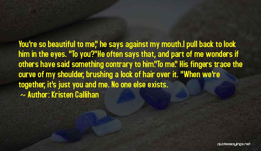 He Says I'm Beautiful Quotes By Kristen Callihan