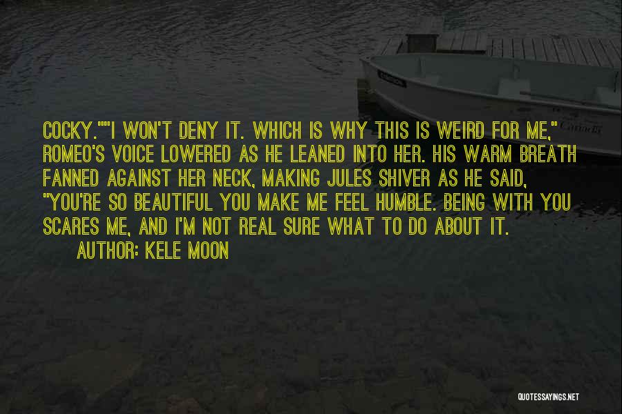He Scares Me Quotes By Kele Moon