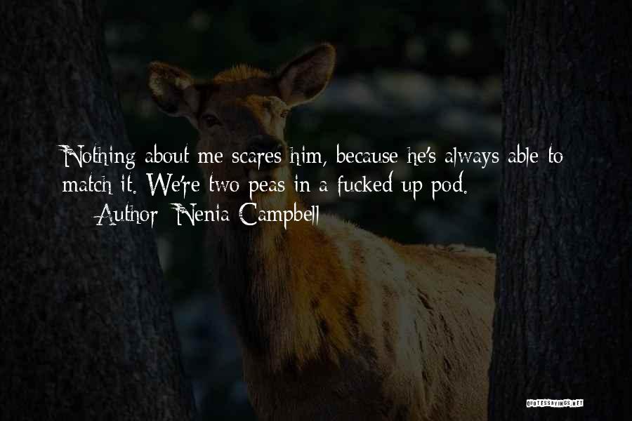 He Scares Me Quotes By Nenia Campbell