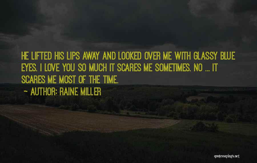 He Scares Me Quotes By Raine Miller