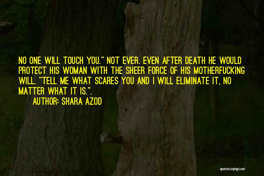 He Scares Me Quotes By Shara Azod