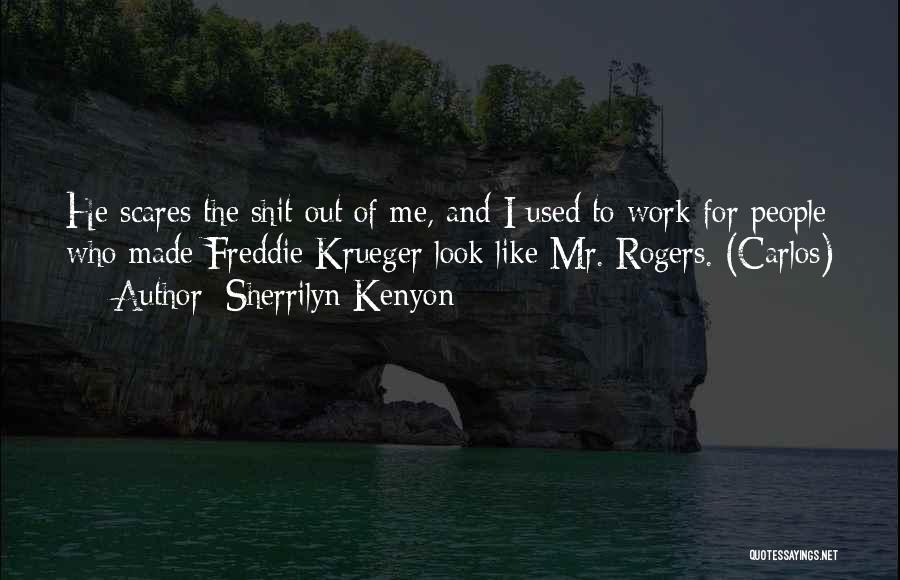 He Scares Me Quotes By Sherrilyn Kenyon