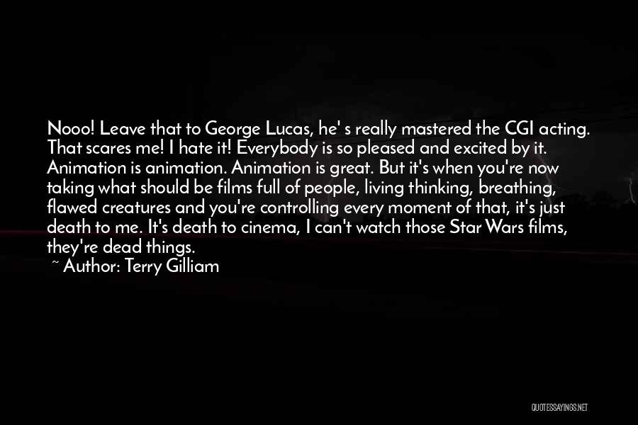 He Scares Me Quotes By Terry Gilliam