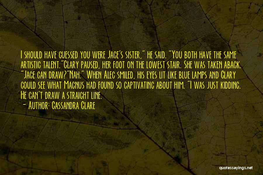 He She Said Quotes By Cassandra Clare
