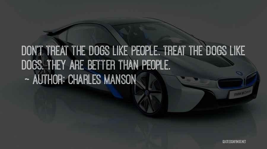 He Should Treat You Better Quotes By Charles Manson