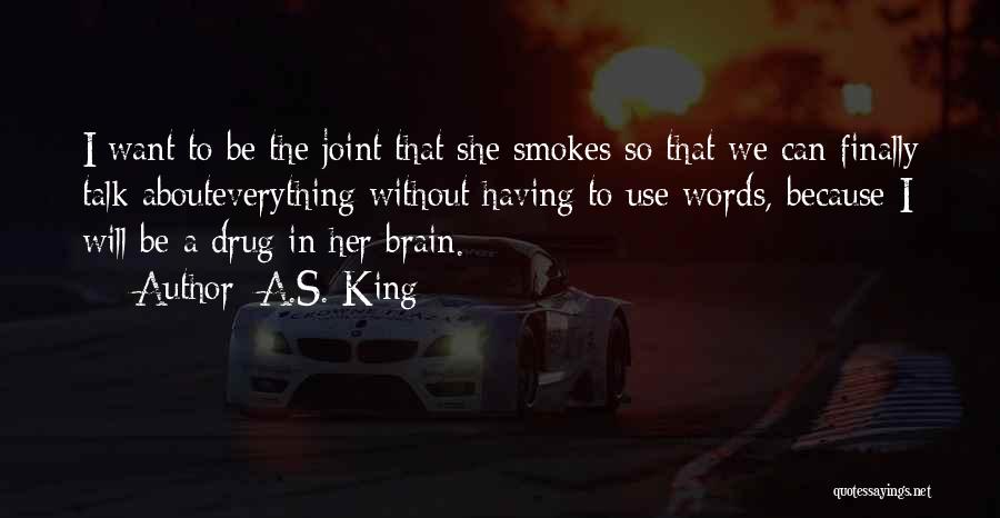He Smokes Quotes By A.S. King