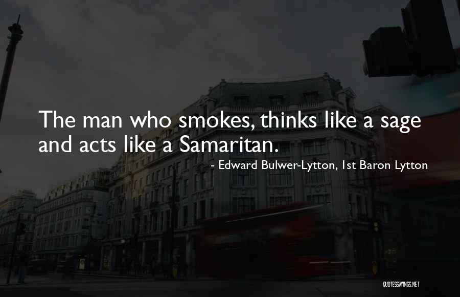 He Smokes Quotes By Edward Bulwer-Lytton, 1st Baron Lytton