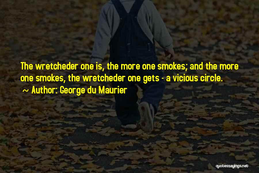 He Smokes Quotes By George Du Maurier