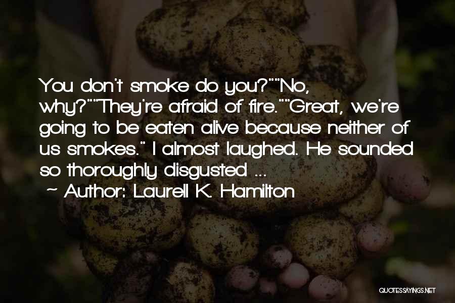 He Smokes Quotes By Laurell K. Hamilton