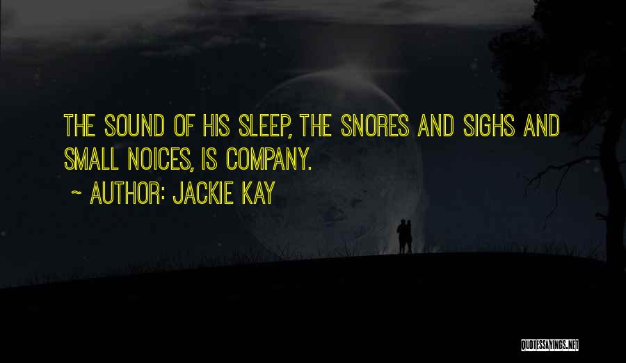He Snores Quotes By Jackie Kay