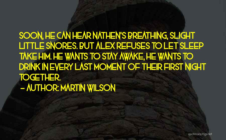 He Snores Quotes By Martin Wilson