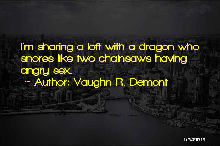 He Snores Quotes By Vaughn R. Demont