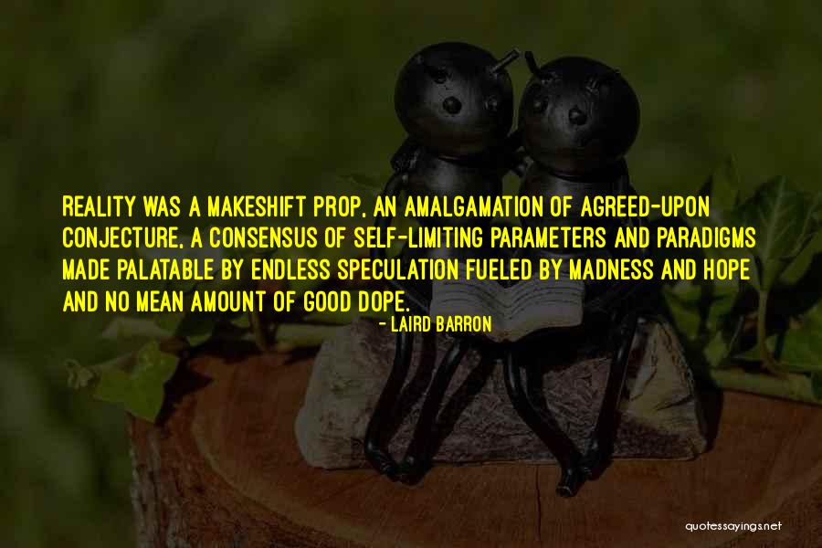 He So Dope Quotes By Laird Barron He So Dope Quotes By Laird Barron