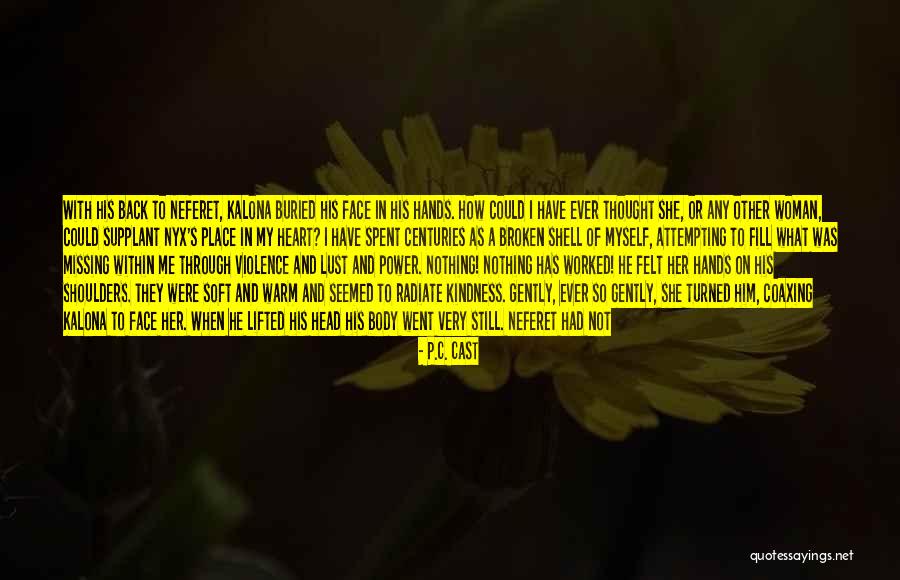 He Still Has My Heart Quotes By P.C. Cast He Still Has My Heart Quotes By P.C. Cast