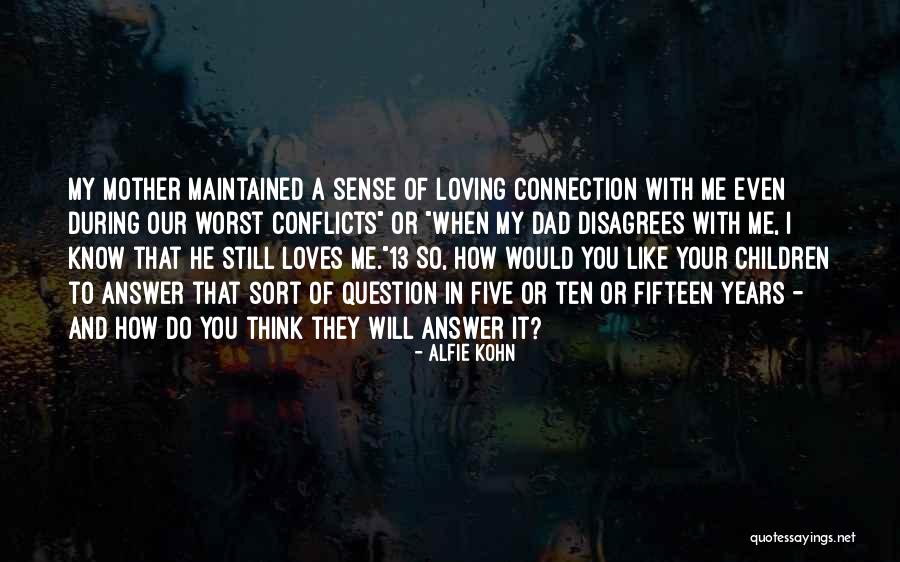 He Still Loves Me Quotes By Alfie Kohn He Still Loves Me Quotes By Alfie Kohn