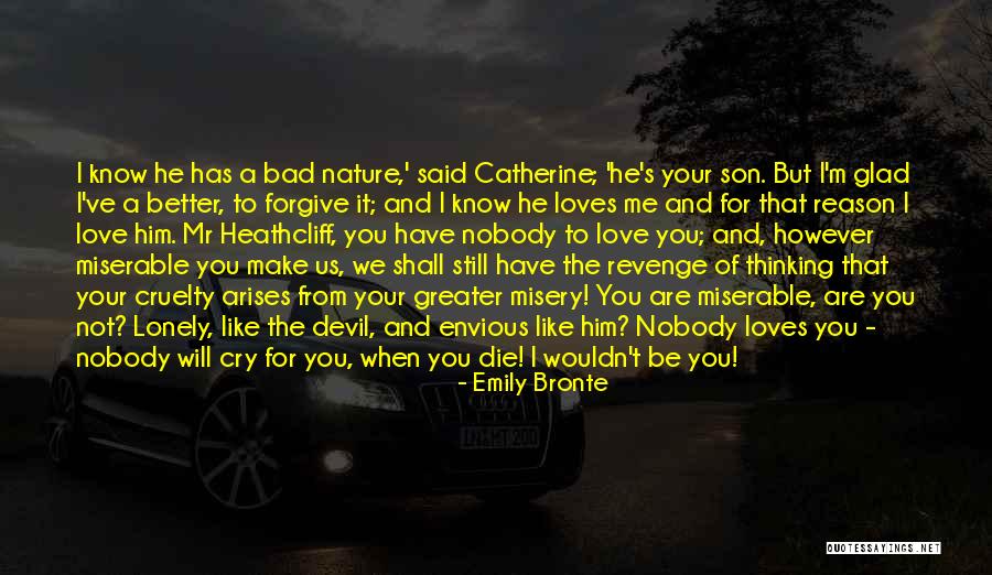 He Still Loves Me Quotes By Emily Bronte He Still Loves Me Quotes By Emily Bronte