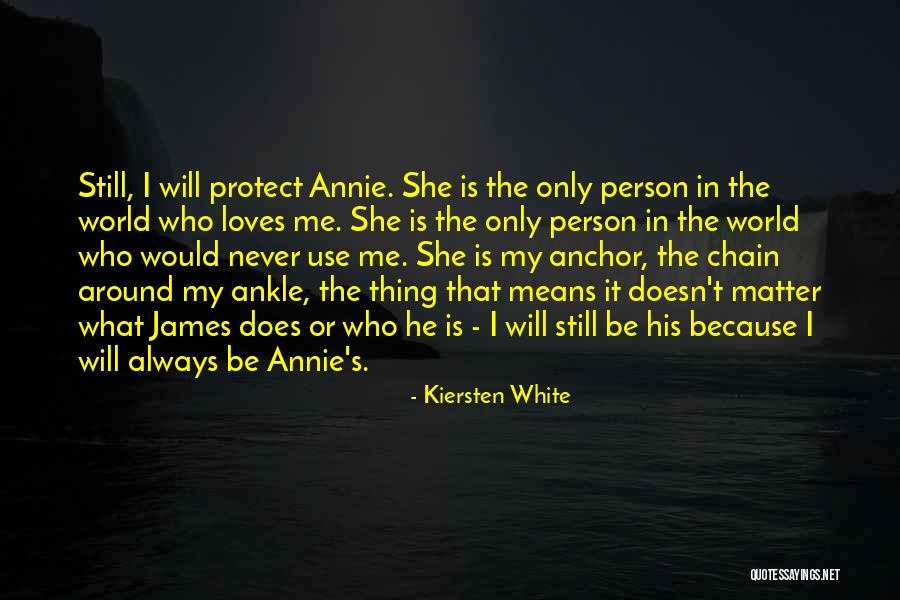 He Still Loves Me Quotes By Kiersten White He Still Loves Me Quotes By Kiersten White