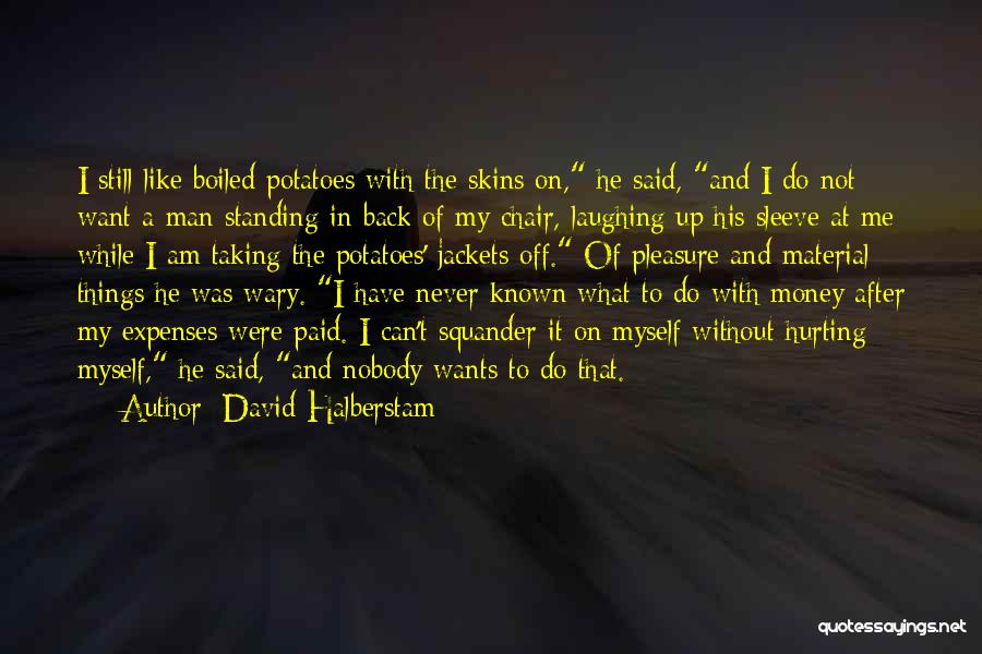 He Still Wants Me Quotes By David Halberstam