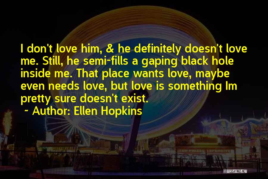 He Still Wants Me Quotes By Ellen Hopkins