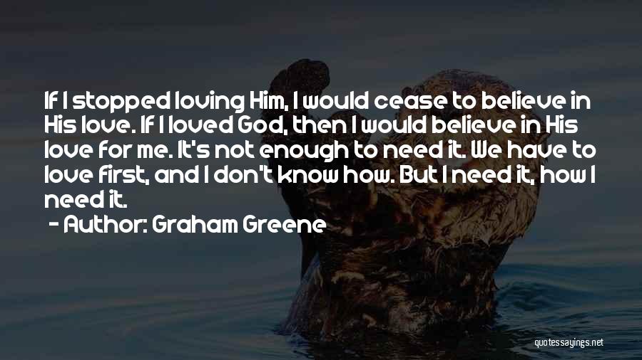 He Stopped Loving Her Quotes By Graham Greene