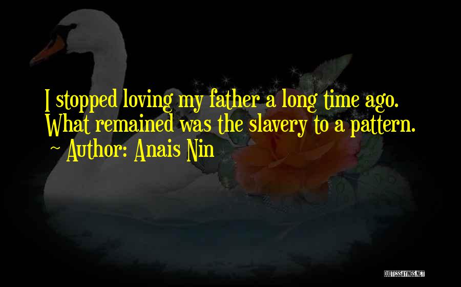 He Stopped Loving Me Quotes By Anais Nin