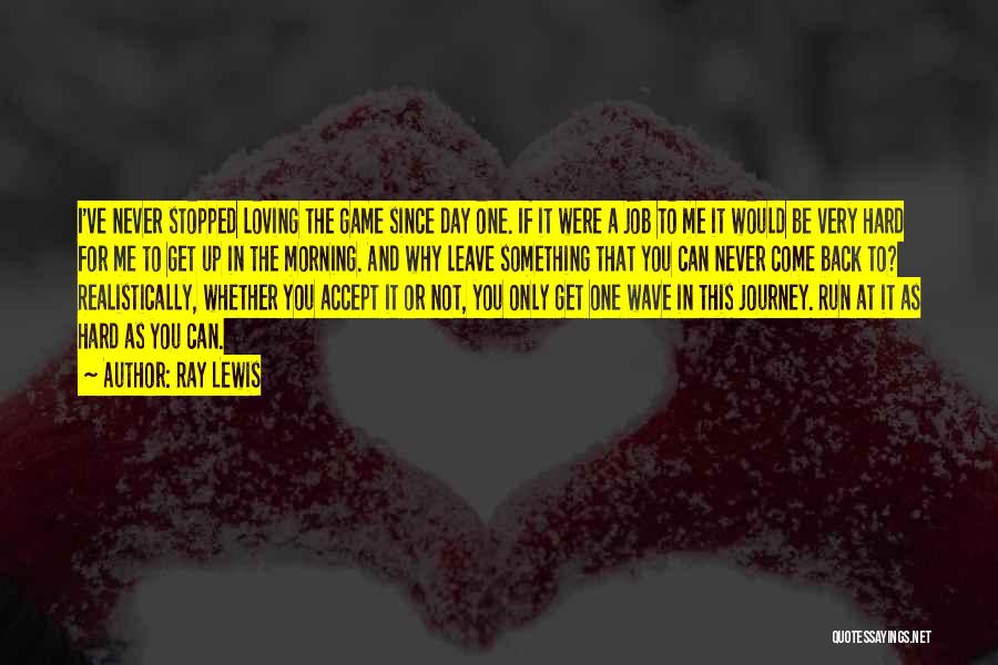 He Stopped Loving Me Quotes By Ray Lewis