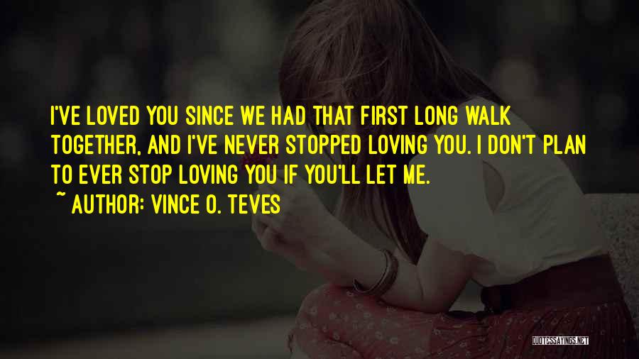 He Stopped Loving Me Quotes By Vince O. Teves