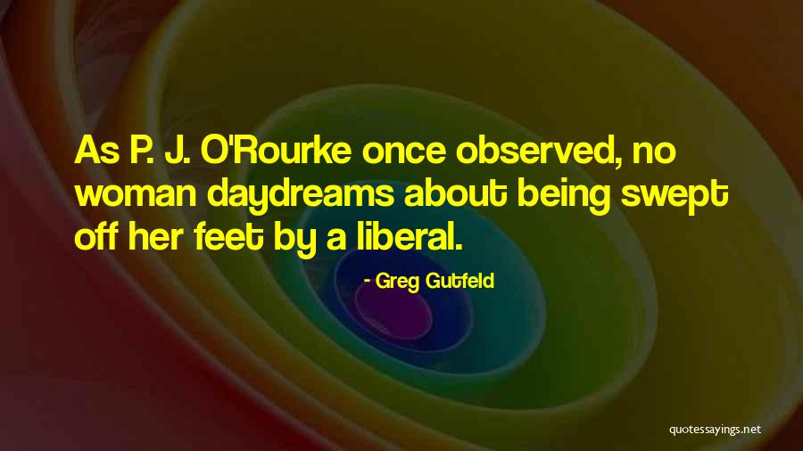 He Swept Me Off My Feet Quotes By Greg Gutfeld