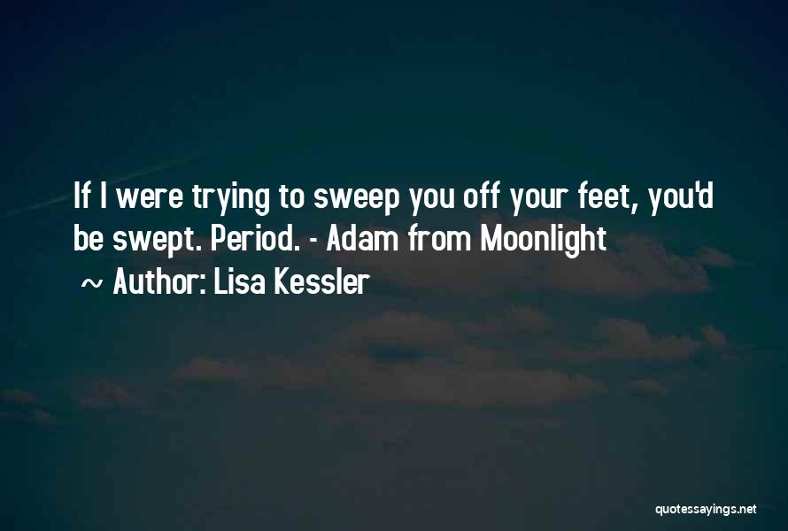 He Swept Me Off My Feet Quotes By Lisa Kessler