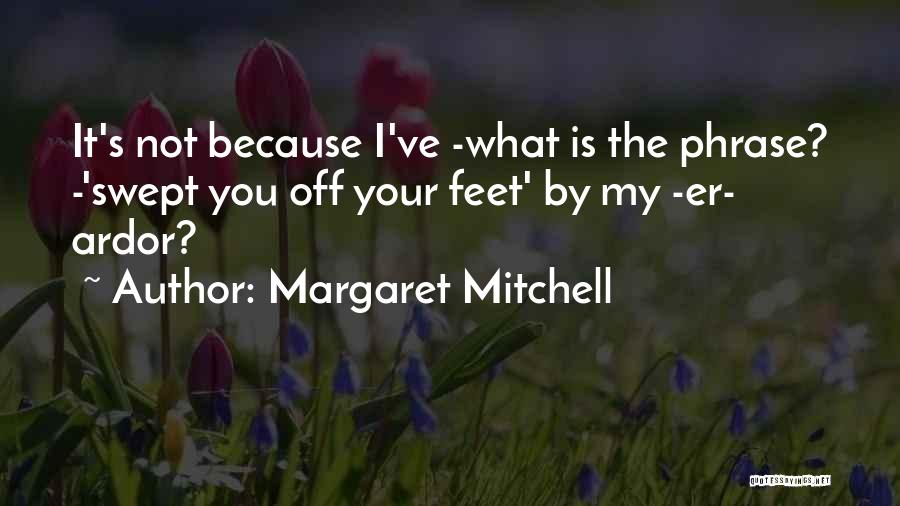 He Swept Me Off My Feet Quotes By Margaret Mitchell