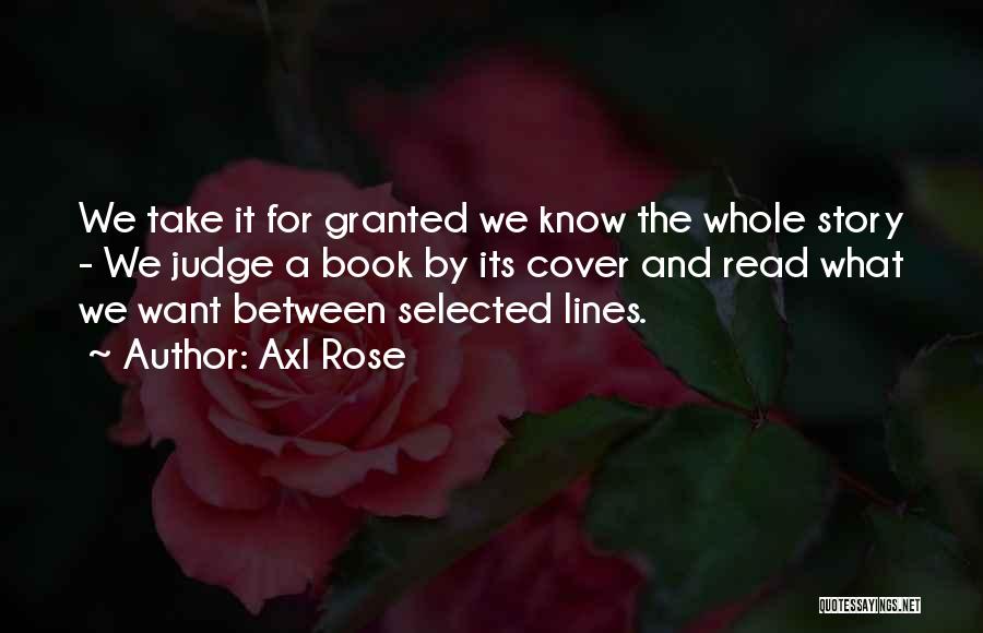 He Take Me For Granted Quotes By Axl Rose