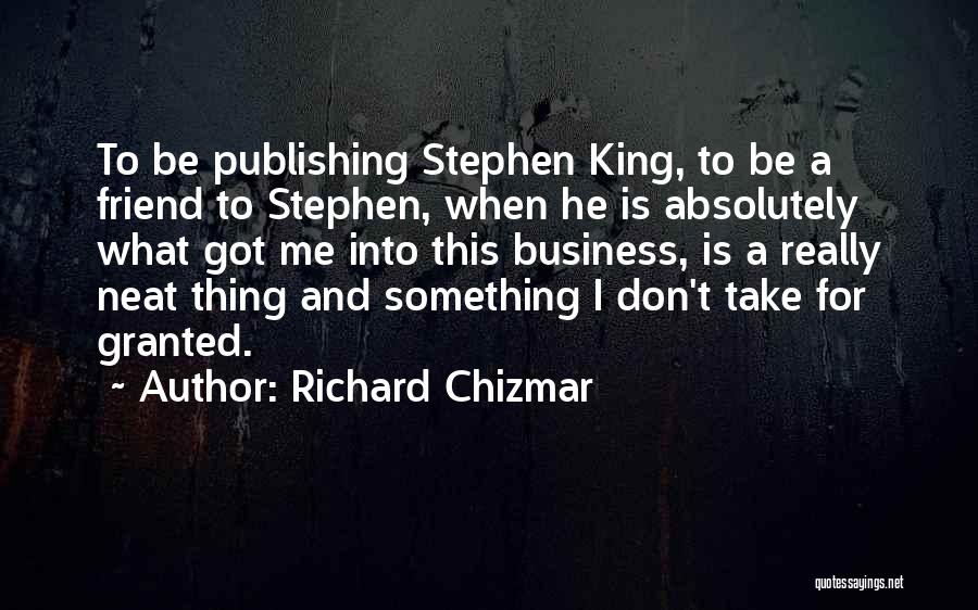 He Take Me For Granted Quotes By Richard Chizmar