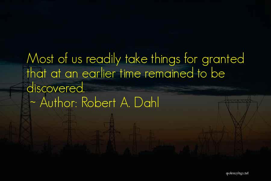 He Take Me For Granted Quotes By Robert A. Dahl