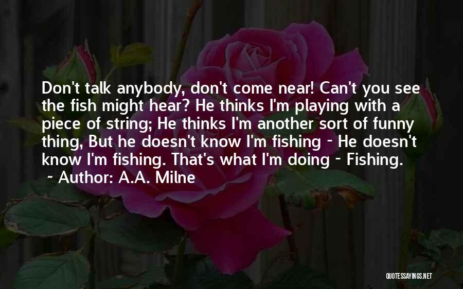 He Thinks I Don't Know Quotes By A.A. Milne