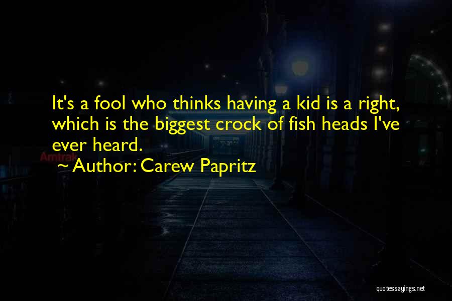 He Thinks I'm A Fool Quotes By Carew Papritz