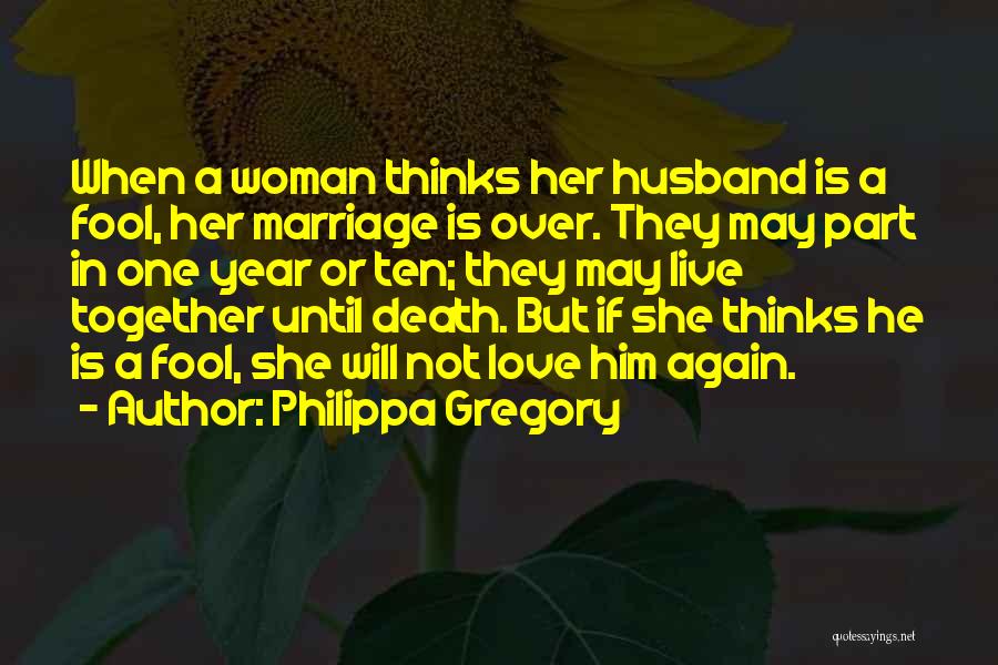 He Thinks I'm A Fool Quotes By Philippa Gregory