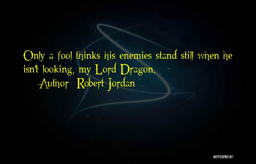 He Thinks I'm A Fool Quotes By Robert Jordan