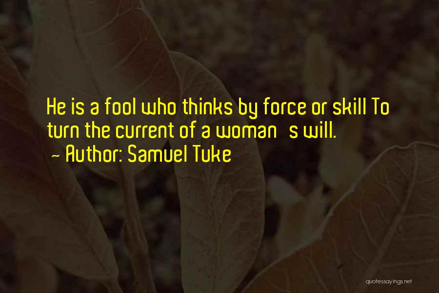 He Thinks I'm A Fool Quotes By Samuel Tuke